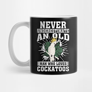 Never Underestimate An Old Man Who Loves Cockatoos Mug